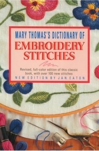  - Mary Thomas's Dictionary of Embroidery Stitches