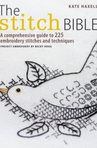 The Stitch Bible: A Comprehensive Guide to 225 Embroidery Stitches and  Techniques (Paperback)