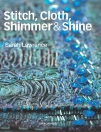 Sarah Lawrence - Stitch, Cloth, Shimmer & Shine