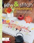Alyssa Thomas - Sew and Stitch Embroidery: 20+ Simple Sewing Projects With 30+ Fresh Embroidery Designs