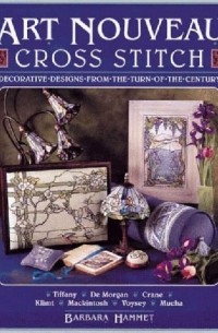 Barbara Hammet - Art Nouveau Cross Stitch: Decorative Designs from the Turn of the Century