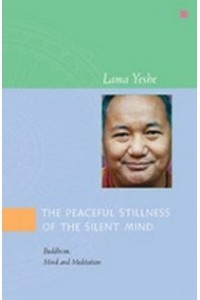 Lama Yeshe - The Peaceful Stillness of the Silent Mind