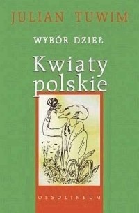 Julian Tuwim - Kwiaty polskie