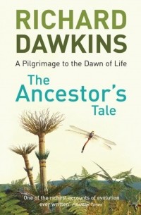 Richard Dawkins - The Ancestor's Tale: A Pilgrimage to the Dawn of Evolution