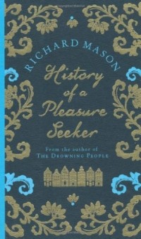Richard Mason - History of a Pleasure Seeker