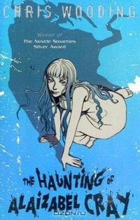 Крис Вудинг - The Haunting of Alaizabel Cray
