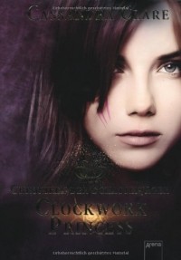 Cassandra Clare - Chroniken der Schattenjäger. Clockwork Princess