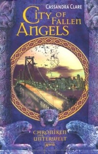 Cassandra Clare - City of Fallen Angels: Chroniken der Unterwelt