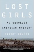 Роберт Колкер - Lost Girls: An Unsolved American Mystery