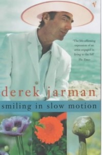 Дерек Джармен - Smiling In Slow Motion: Diaries, 1991-94