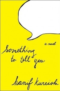 Hanif Kureishi - Something to Tell You