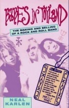 Neal Karlen - Babes in Toyland: The Making and Selling of a Rock and Roll Band