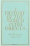 Neil MacGregor - A History of the World in 100 Objects