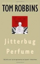 Том Роббинс - Jitterbug Perfume