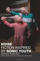  - Noise: Fiction Inspired by Sonic Youth