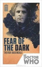 Trevor Baxendale - Doctor Who: Fear of the Dark