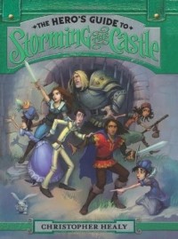 Christopher Healy - The Hero's Guide to Storming the Castle