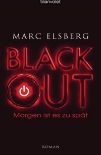 Marc Elsberg - Blackout – Morgen ist es zu spät
