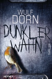 Wulf Dorn - Dunkler Wahn