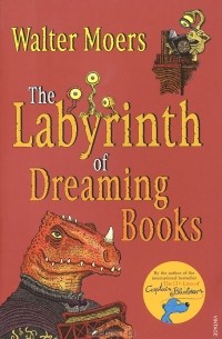 Вальтер Мёрс - The Labyrinth of Dreaming Books