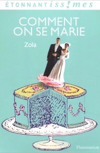 Эмиль Золя - Comment on se marie