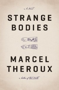 Marcel Theroux - Strange Bodies