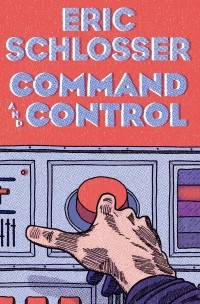 Эрик Шлоссер - Command and Control