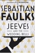 Sebastian Faulks - Jeeves and the Wedding Bells