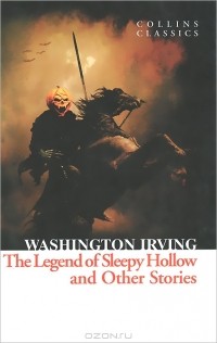 Washington Irving - The Legend of Sleepy Hollow and Other Stories (сборник)