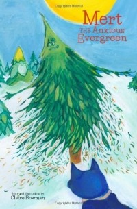 Claire Bowman - Mert the Anxious Evergreen