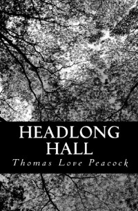 Thomas Love Peacock - Headlong Hall