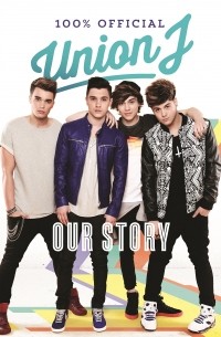  - Our Story: Union J