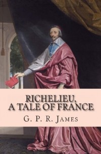  - Richelieu, A Tale of France