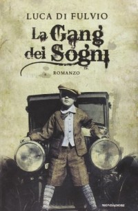 Luca Di Fulvio - La gang dei sogni