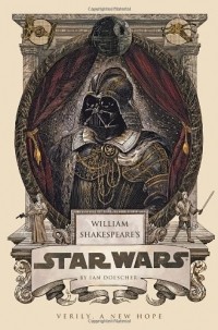 Ian Doescher - William Shakespeare's Star Wars: Verily, A New Hope