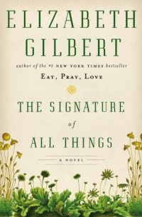 Elizabeth Gilbert - The Signature of All Things