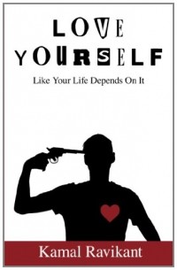 Камаль Равикант - Love Yourself Like Your Life Depends On It