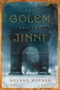 Helene Wecker - The Golem and the Jinni