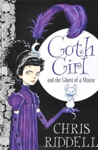 Chris Riddell - Goth Girl and the Ghost of a Mouse