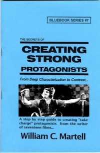 William C. Martell - Creating Strong Protagonists