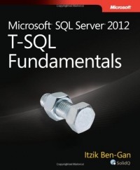 Itzik Ben-Gan - T-SQL Fundamentals for Microsoft SQL Server 2012 and SQL Azure