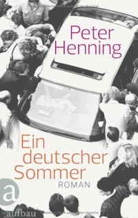 Peter Henning - Ein deutscher Sommer