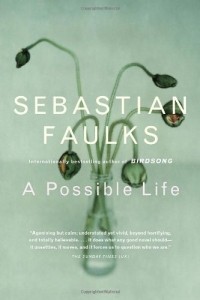 Sebastian Faulks - A Possible Life