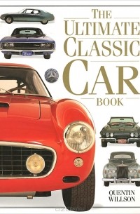 Квентин Вильсон - The Ultimate Classic Car Book