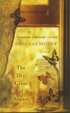 Анна Джин Мейхью - The Dry Grass of August