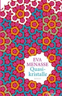 Eva Menasse - Quasikristalle