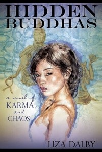 Liza Dalby - Hidden Buddhas: A Novel of Karma and Chaos