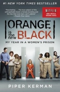 Piper Kerman - Orange Is the New Black: My Year in a Women's Prison