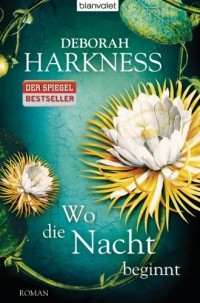 Deborah Harkness - Wo die Nacht beginnt