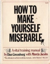 Дэн Гринбург - How to Make Yourself Miserable